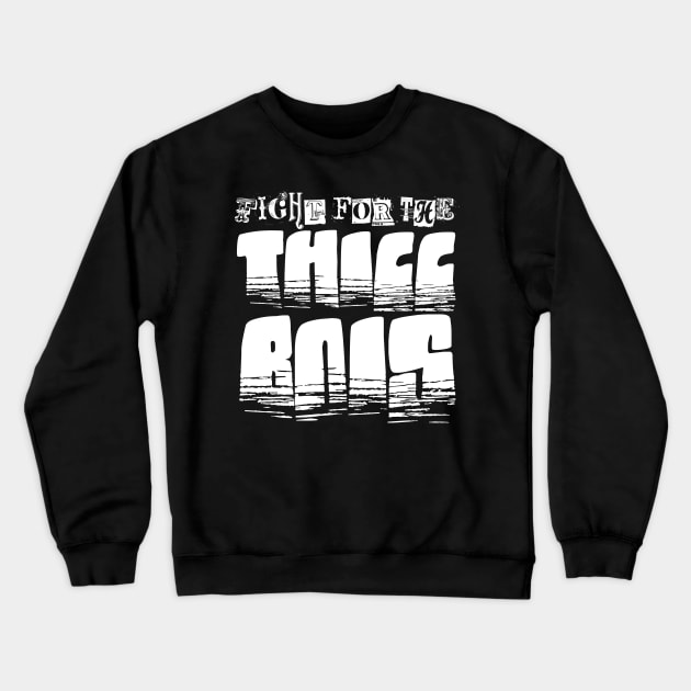 Fight for the Thicc Bois Crewneck Sweatshirt by GodsBurden